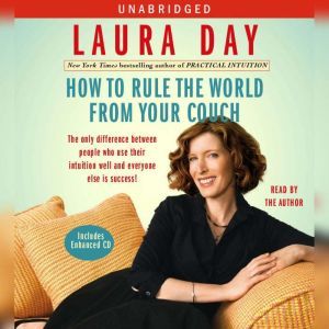 How to Rule the World from Your Couch..., Laura Day