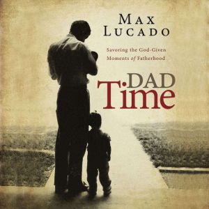 Dad Time, Max Lucado