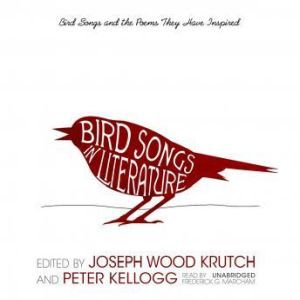 Bird Songs in Literature, Joseph Wood Krutch and Peter Kellogg