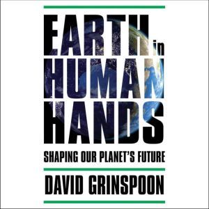 Earth in Human Hands, David Grinspoon