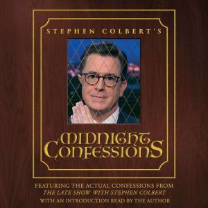 Stephen Colberts Midnight Confession..., Stephen Colbert