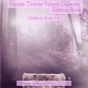 Fairies Towne Parent Collector Editi..., Melanie Marie Shifflett Ridner