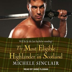 The Most Eligible Highlander in Scotl..., Michele Sinclair