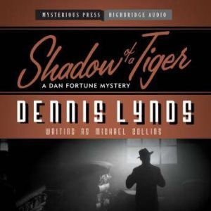 Shadow of a Tiger: A Dan Fortune Mystery, Dennis Lynds