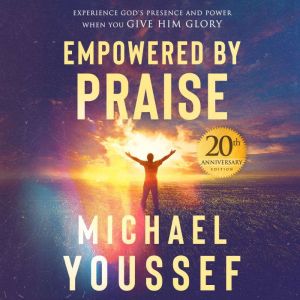 Empowered by Praise, Michael Youssef