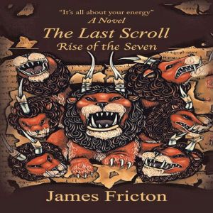 The Last Scroll Rise of the Seven: A Novel