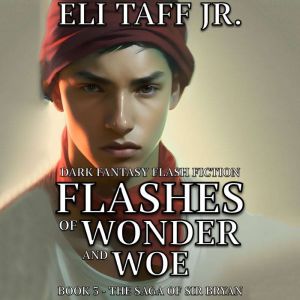 Flashes of Wonder and Woe, Eli Taff, Jr.
