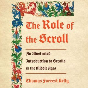 The Role of the Scroll, Thomas Forrest Kelly