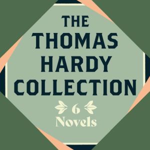 The Thomas Hardy Collection Six Nove..., Thomas Hardy