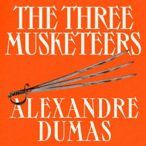 The Three Musketeers, Alexandre Dumas