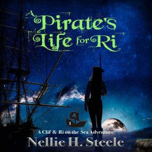 A Pirates Life for Ri, Nellie H. Steele