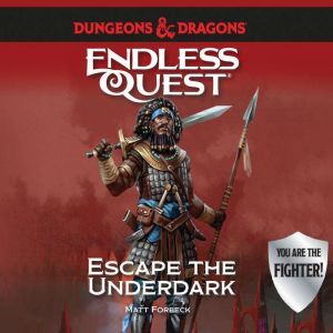 Dungeons  Dragons Escape the Underd..., Matt Forbeck