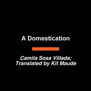 A Domestication, Camila Sosa Villada