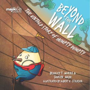 Beyond the Wall: The Untold Story of Humpty Dumpty