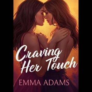 Craving Her Touch vol.1: 10 Lesbian Love Short Stories of Romance, Desire, and Sapphic Seduction