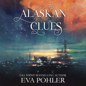 Alaskan Clues, Eva Pohler