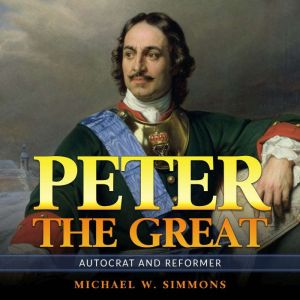 Peter The Great, Michael W. Simmons
