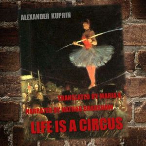Life is a Circus, Alexander Kuprin