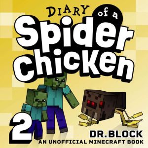 Diary of a Spider Chicken, Book 2: An Unofficial Minecraft Book