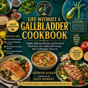 Life Without a Gallbladder Cookbook, Shawon Hasan