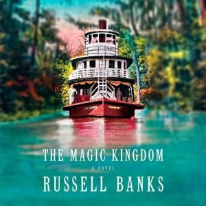 The Magic Kingdom, Russell Banks