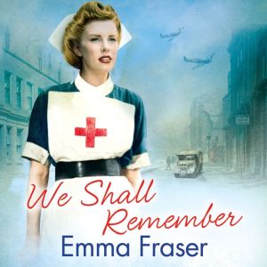 We Shall Remember, Emma Fraser