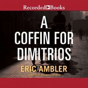 A Coffin for Dimitrios, Eric Ambler