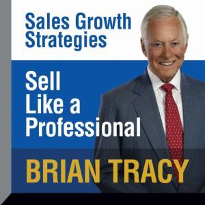 Sell Like a Professional, Brian Tracy