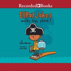 Ellray Jakes Walks The Plank!, Sally Warner