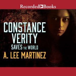 Constance Verity Saves the World, A. Lee Martinez