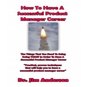 How to Have a Successful Product Mana..., Dr. Jim Anderson