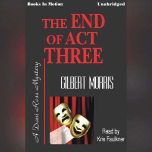 The End Of Act Three, Gilbert Morris