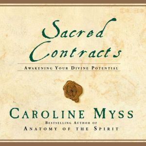 Sacred Contracts: A Caroline Myss Original Audio Workshop