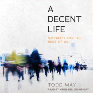 A Decent Life, Todd May