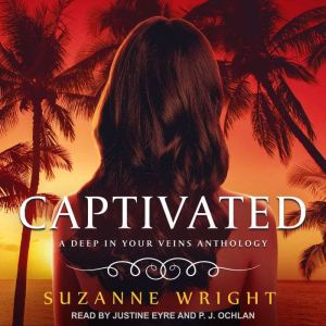 Captivated: A Deep in Your Veins Anthology, Suzanne Wright