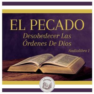 EL PECADO - Desobedecer Las rdenes De Dios - Audiolibro 1