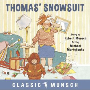 Thomas' Snowsuit (Classic Munsch Audio)