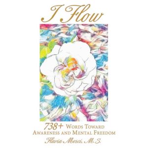 I Flow: 738 Words   Toward Awareness and Mental Freedom
