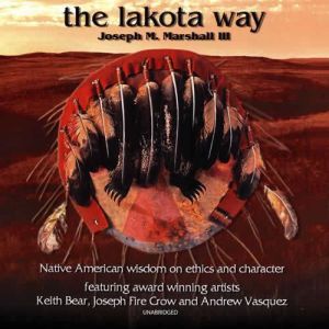 The Lakota Way, Joseph M. Marshall III
