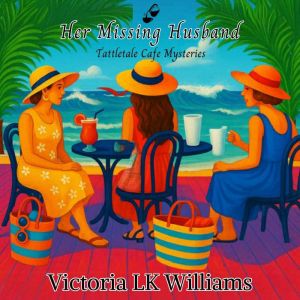 Her Missing Husband, Victoria LK Williams
