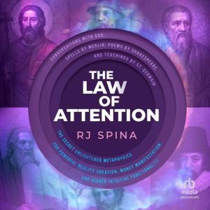 The Law of Attention: The Secret Enlightened Metaphysics for Powerful Reality Creation, Money Manifestation, and Higher Intuit