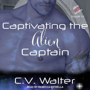 Captivating the Alien Captain, C.V. Walter