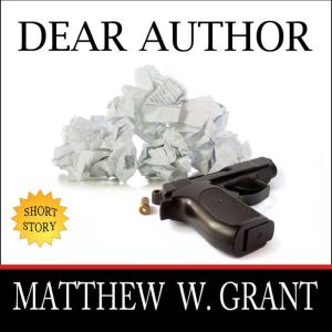 Dear Author, Matthew W. Grant