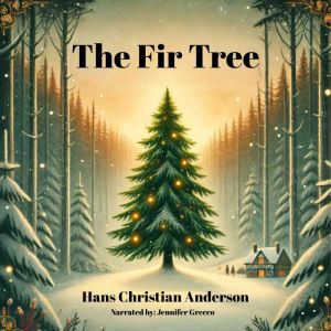 The Fir Tree, Hans Christian Anderson