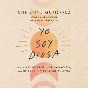 I Am Diosa  Yo soy Diosa Spanish ed..., Christine Gutierrez