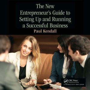 The New Entrepreneurs Guide to Setti..., Paul Kendall