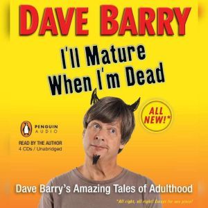 Ill Mature When Im Dead, Dave Barry