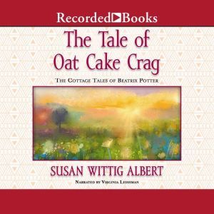 The Tale of Oat Cake Crag, Susan Wittig Albert