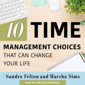 Ten Time Management Choices That Can ..., Sandra Felton