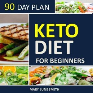 Keto Diet 90 Day Plan for Beginners ..., Mary June Smith